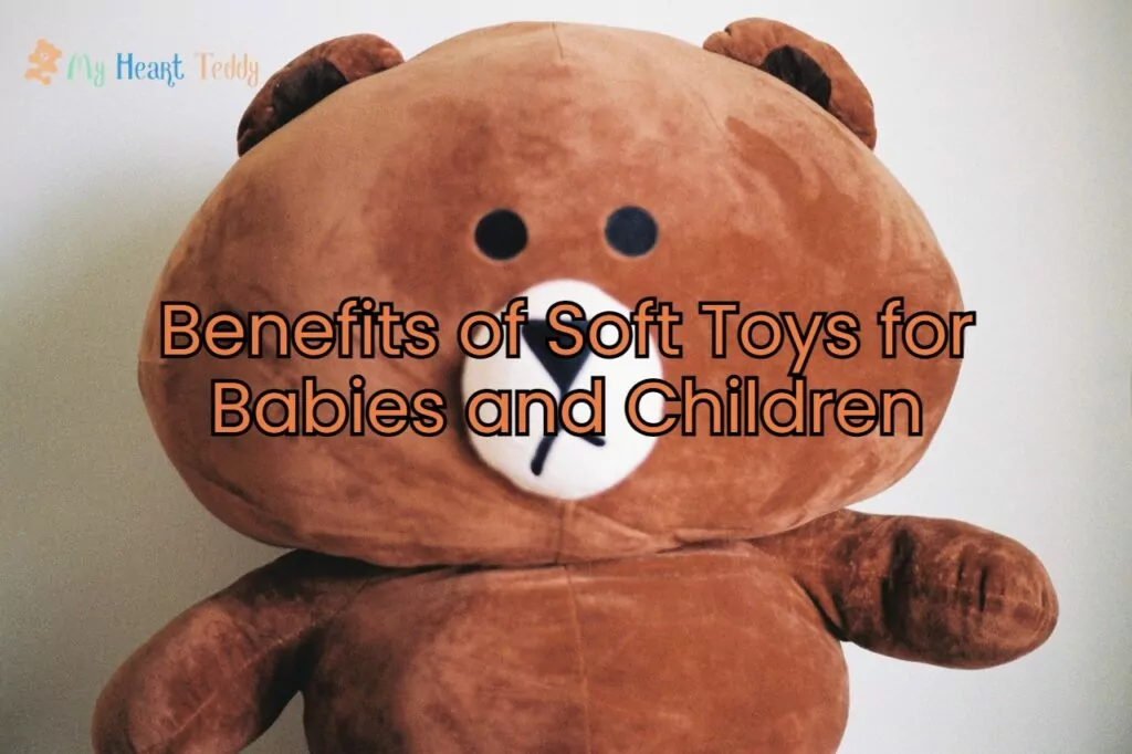 Benefits of Soft Toys for Babies and Children