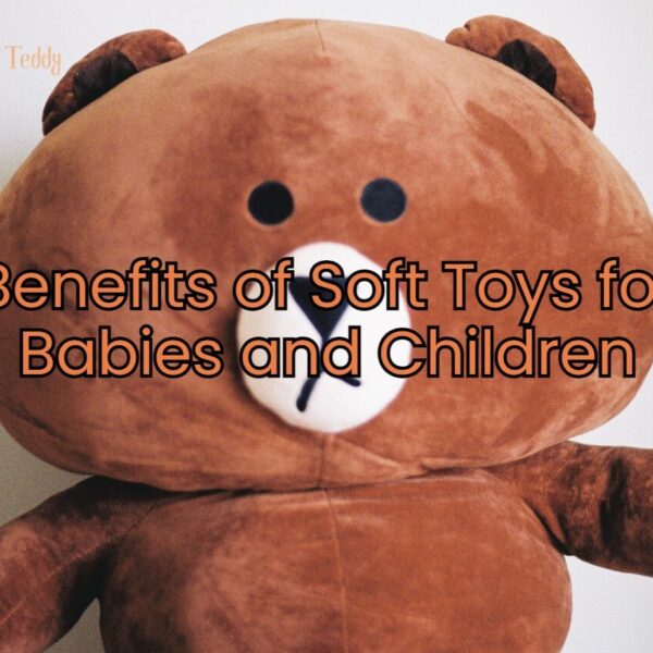 Benefits of Soft Toys for Babies and Children