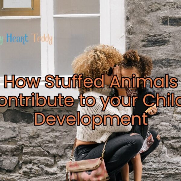 How Stuffed Animals Contribute to your Child's Development