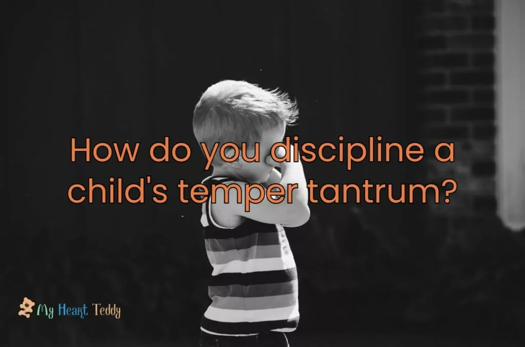 How do you discipline a child's temper tantrum?